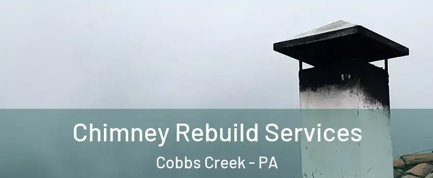 Chimney Rebuild Services Cobbs Creek - PA