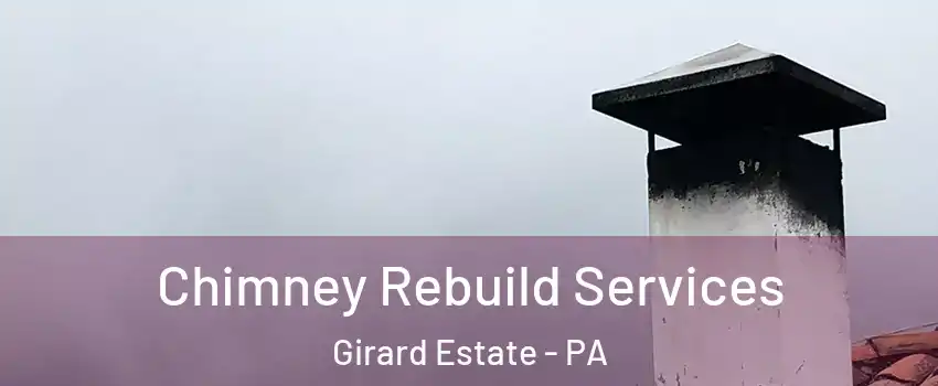 Chimney Rebuild Services Girard Estate - PA