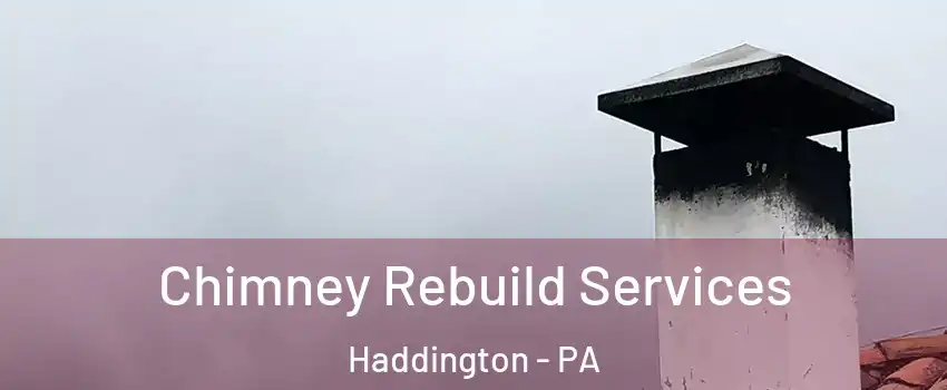Chimney Rebuild Services Haddington - PA