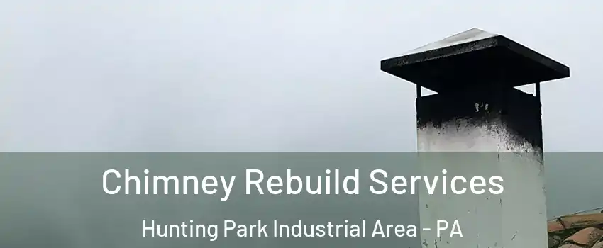 Chimney Rebuild Services Hunting Park Industrial Area - PA