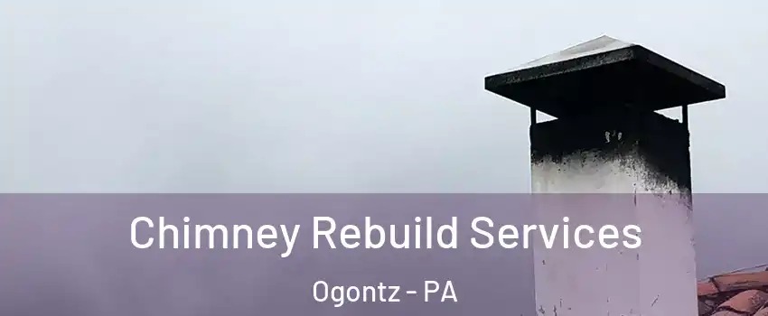 Chimney Rebuild Services Ogontz - PA