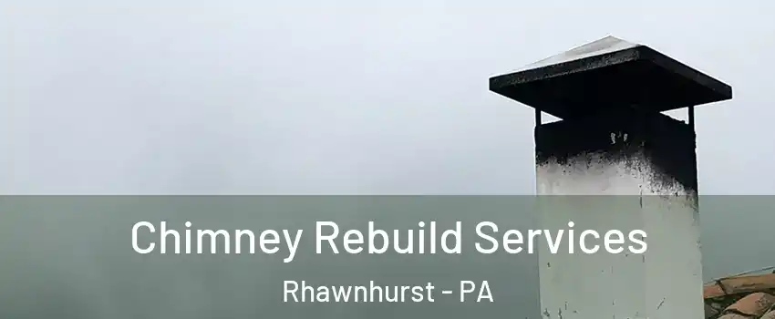 Chimney Rebuild Services Rhawnhurst - PA