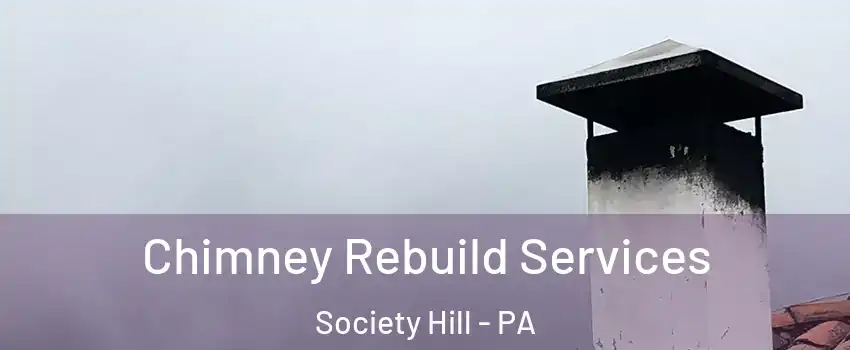 Chimney Rebuild Services Society Hill - PA