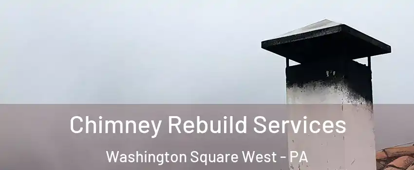 Chimney Rebuild Services Washington Square West - PA