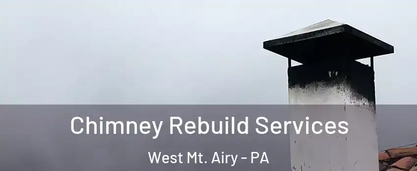 Chimney Rebuild Services West Mt. Airy - PA