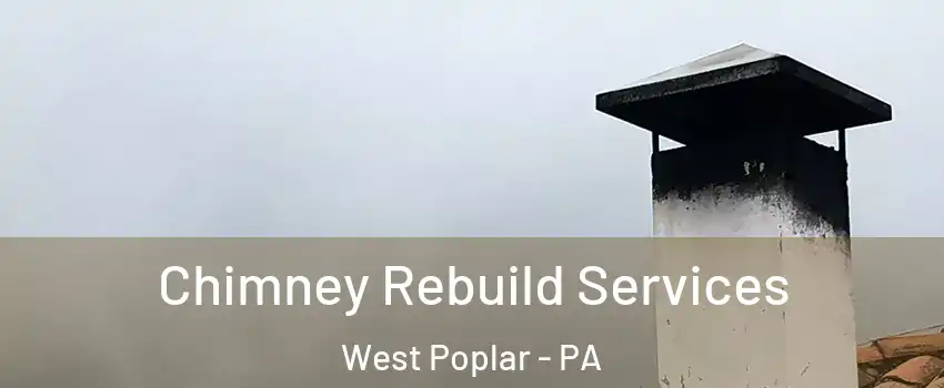 Chimney Rebuild Services West Poplar - PA