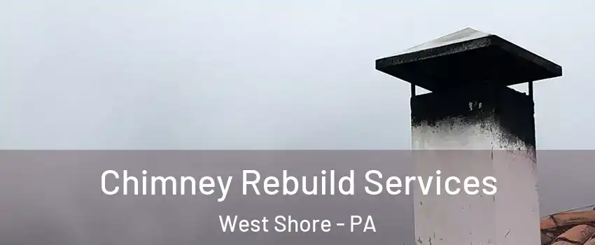 Chimney Rebuild Services West Shore - PA