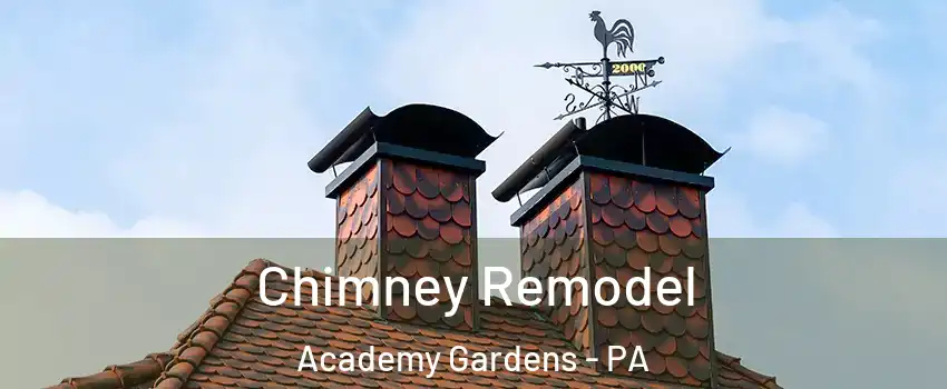 Chimney Remodel Academy Gardens - PA