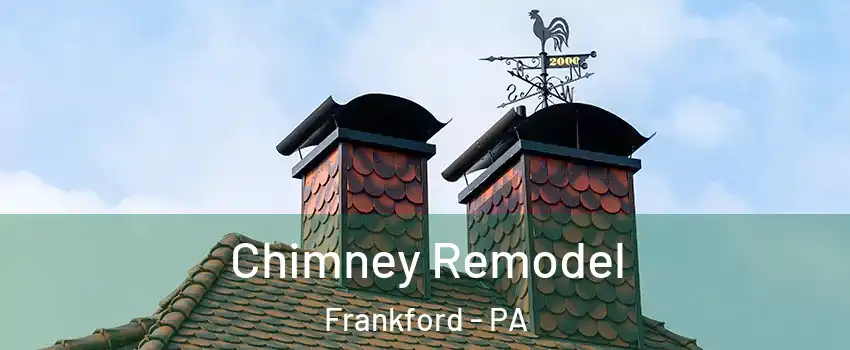 Chimney Remodel Frankford - PA