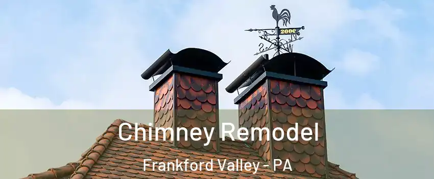 Chimney Remodel Frankford Valley - PA