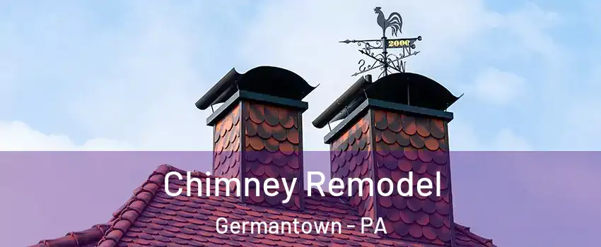 Chimney Remodel Germantown - PA