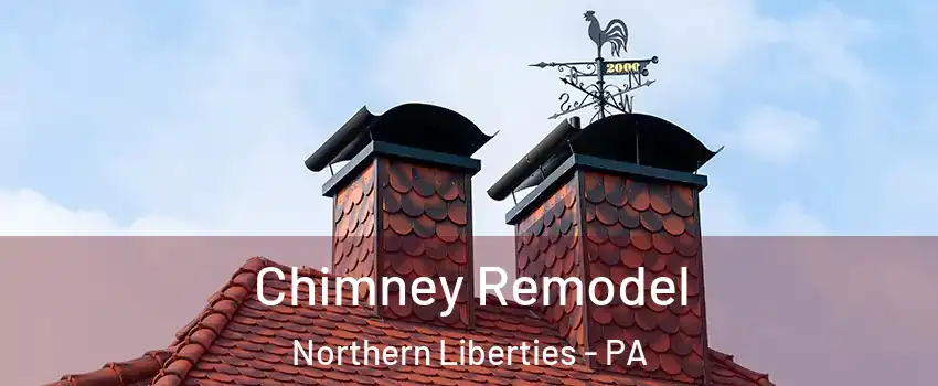 Chimney Remodel Northern Liberties - PA