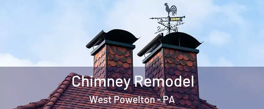 Chimney Remodel West Powelton - PA