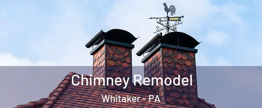 Chimney Remodel Whitaker - PA