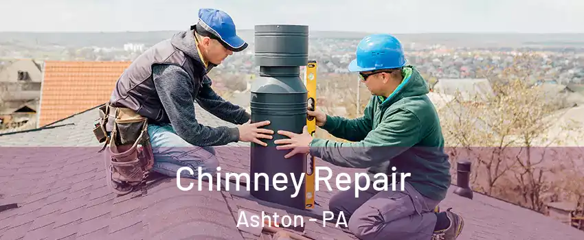 Chimney Repair Ashton - PA