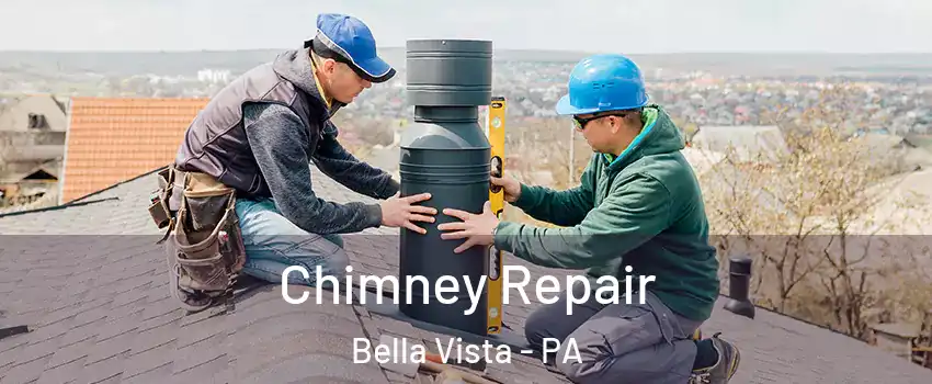 Chimney Repair Bella Vista - PA