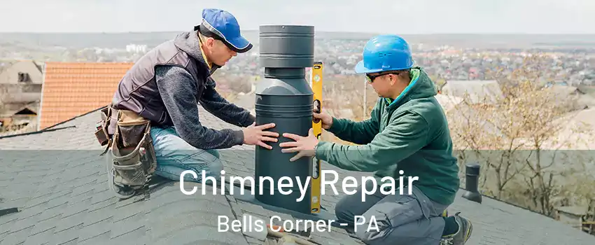 Chimney Repair Bells Corner - PA