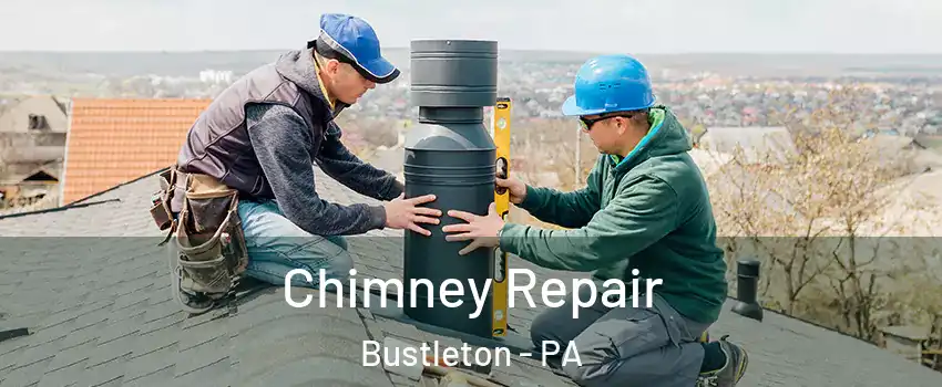 Chimney Repair Bustleton - PA