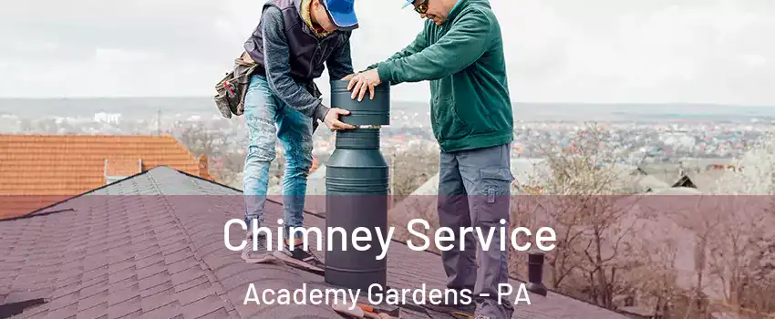 Chimney Service Academy Gardens - PA