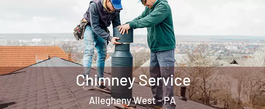 Chimney Service Allegheny West - PA