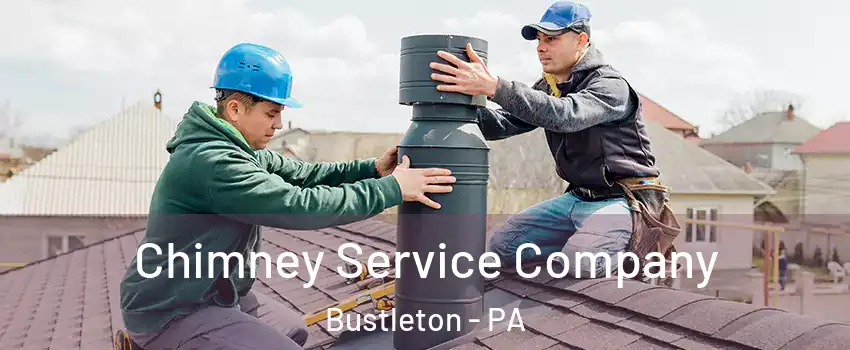 Chimney Service Company Bustleton - PA