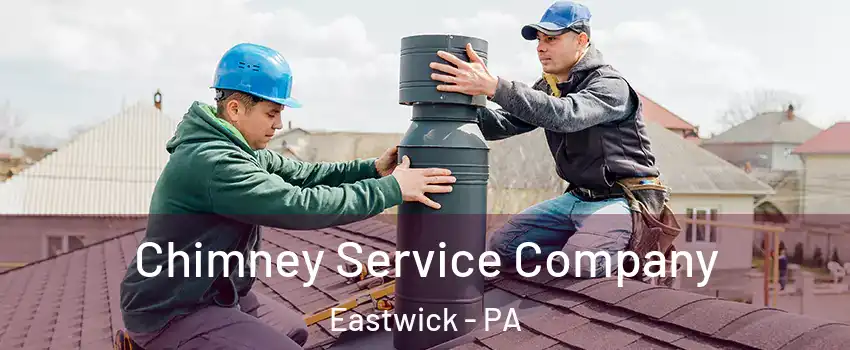 Chimney Service Company Eastwick - PA