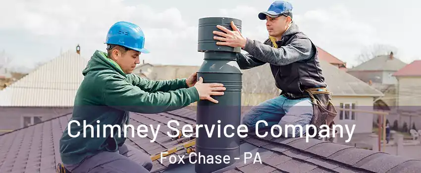 Chimney Service Company Fox Chase - PA
