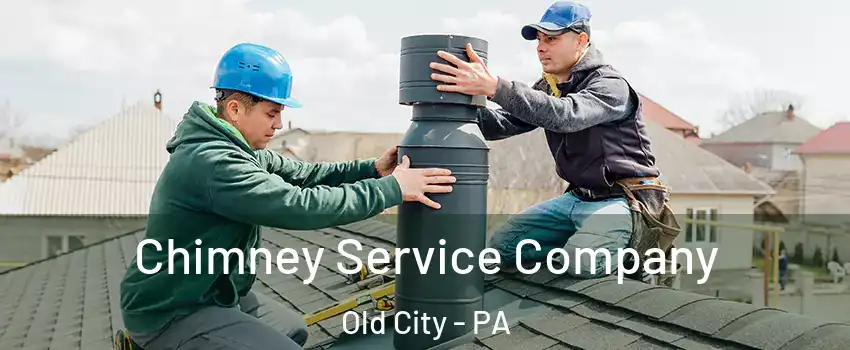 Chimney Service Company Old City - PA