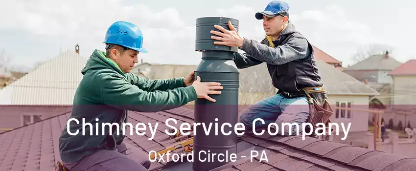 Chimney Service Company Oxford Circle - PA