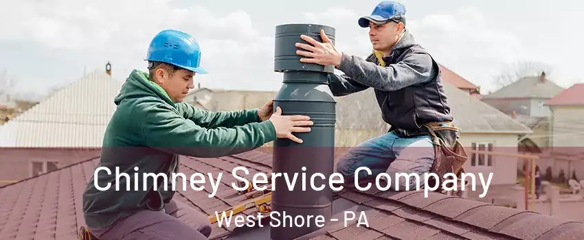 Chimney Service Company West Shore - PA