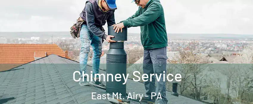 Chimney Service East Mt. Airy - PA