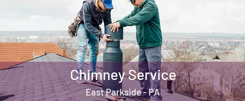 Chimney Service East Parkside - PA
