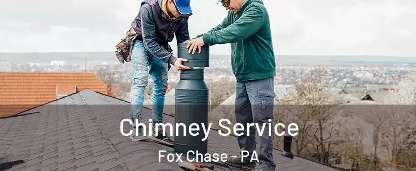 Chimney Service Fox Chase - PA