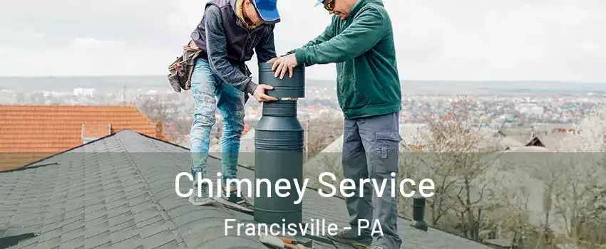 Chimney Service Francisville - PA