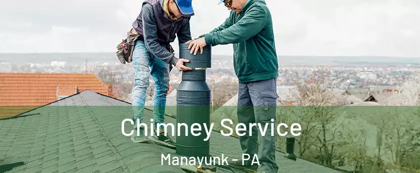 Chimney Service Manayunk - PA