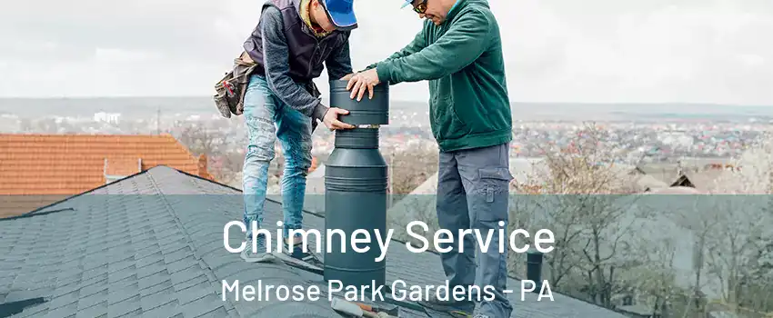 Chimney Service Melrose Park Gardens - PA