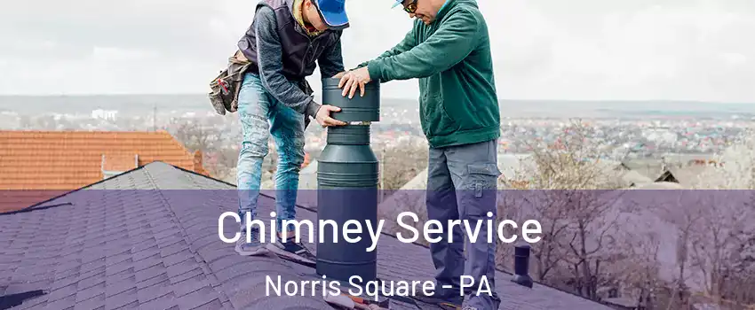 Chimney Service Norris Square - PA