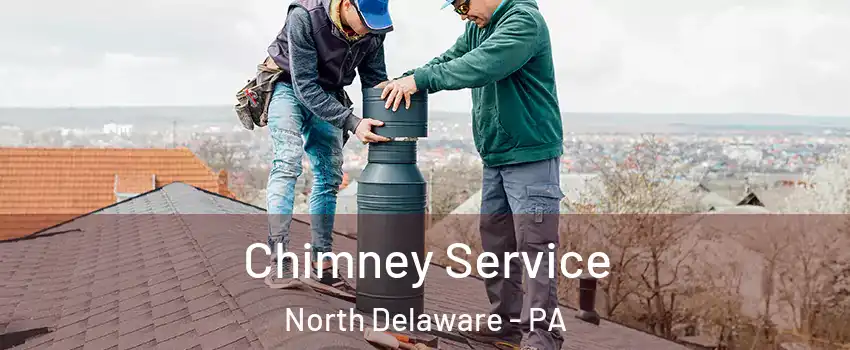 Chimney Service North Delaware - PA
