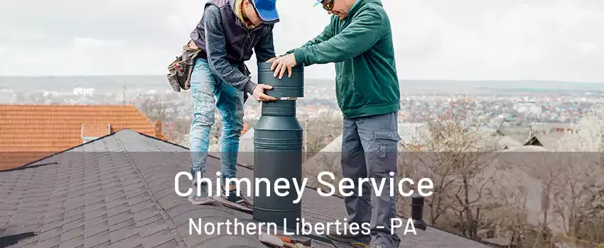 Chimney Service Northern Liberties - PA