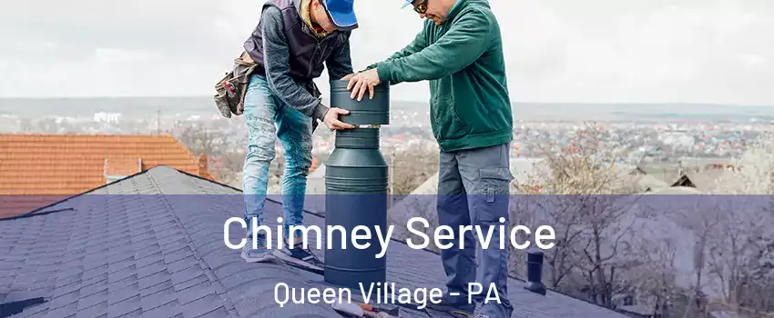 Chimney Service Queen Village - PA