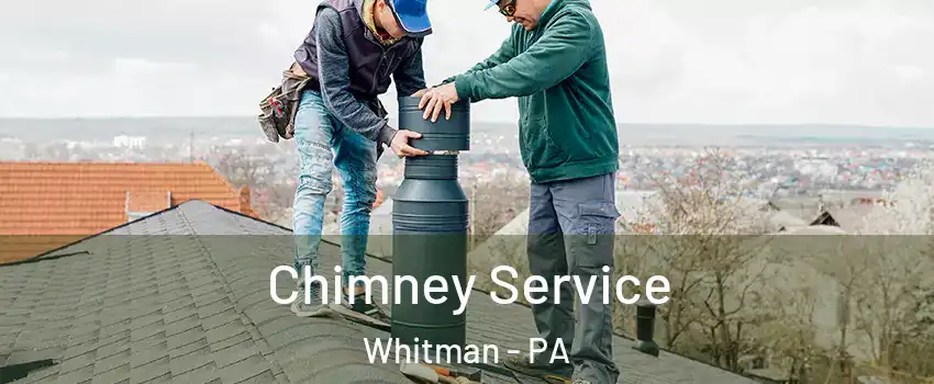 Chimney Service Whitman - PA