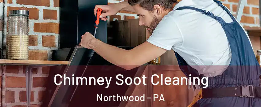 Chimney Soot Cleaning Northwood - PA