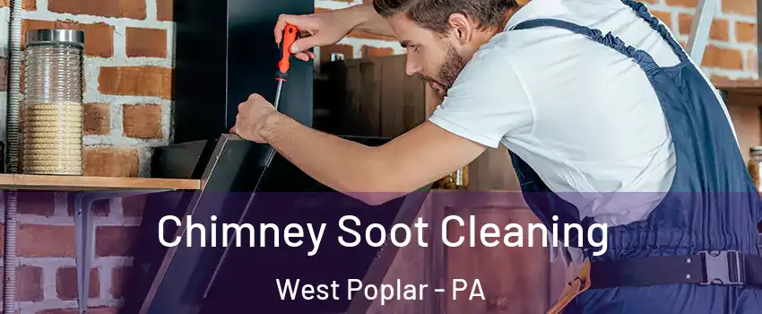 Chimney Soot Cleaning West Poplar - PA