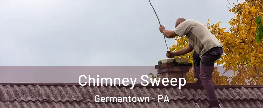 Chimney Sweep Germantown - PA