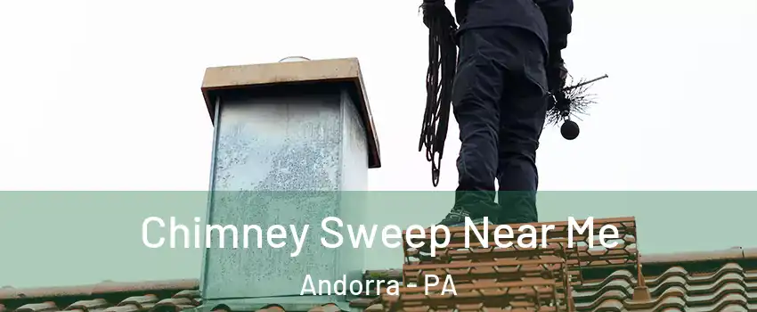 Chimney Sweep Near Me Andorra - PA