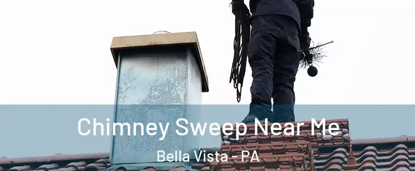 Chimney Sweep Near Me Bella Vista - PA