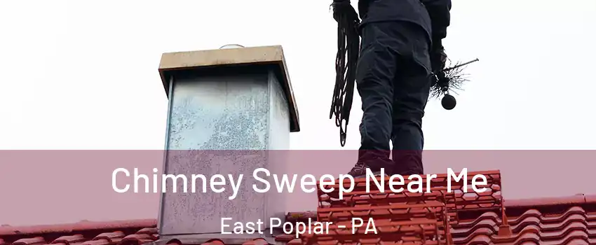 Chimney Sweep Near Me East Poplar - PA