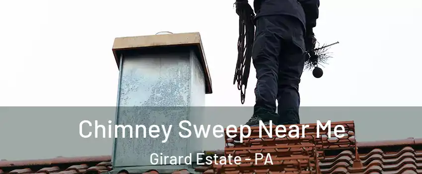 Chimney Sweep Near Me Girard Estate - PA