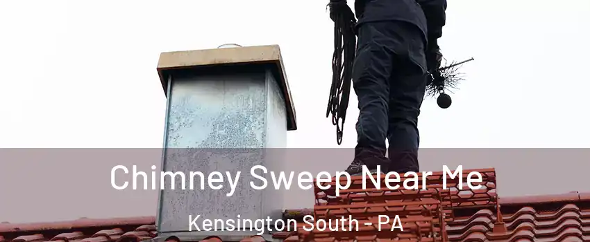 Chimney Sweep Near Me Kensington South - PA