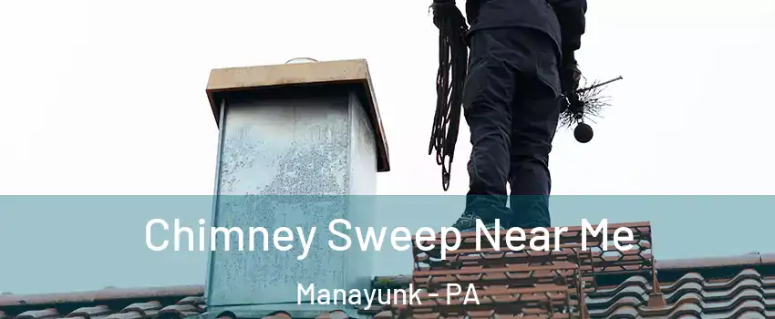 Chimney Sweep Near Me Manayunk - PA